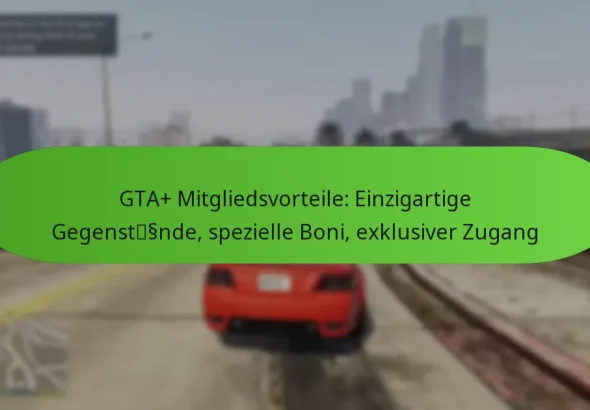 featured-image-gta-mitgliedsvorteile-einzigartige-gegenstssnde-spezielle-boni-eklusiver-zugang