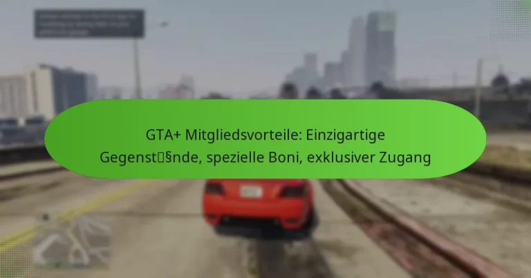 featured-image-gta-mitgliedsvorteile-einzigartige-gegenstssnde-spezielle-boni-eklusiver-zugang