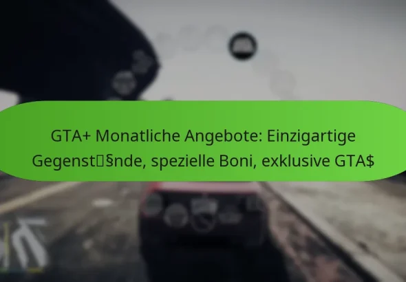 featured-image-gta-monatliche-angebote-einzigartige-gegenstssnde-spezielle-boni-eklusive-gta