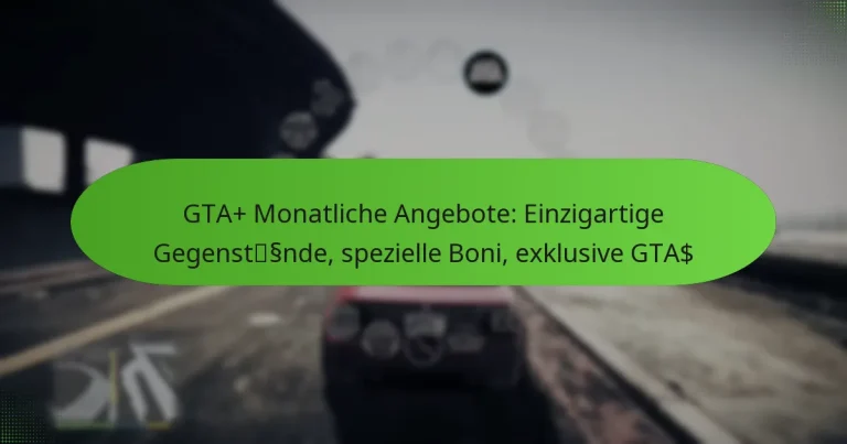 featured-image-gta-monatliche-angebote-einzigartige-gegenstssnde-spezielle-boni-eklusive-gta