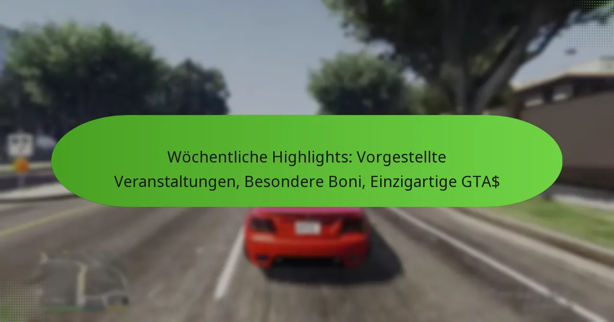 featured-image-wochentliche-highlights-vorgestellte-veranstaltungen-besondere-boni-einzigartige-gta