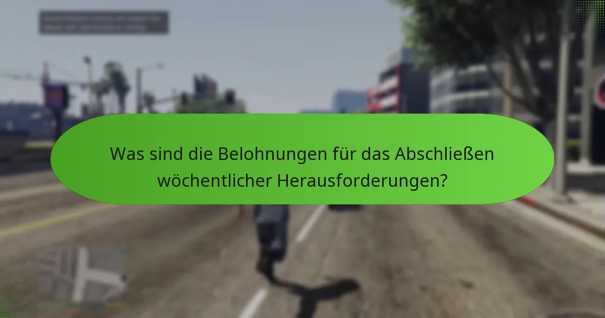 Was sind die Belohnungen für das Abschließen wöchentlicher Herausforderungen?