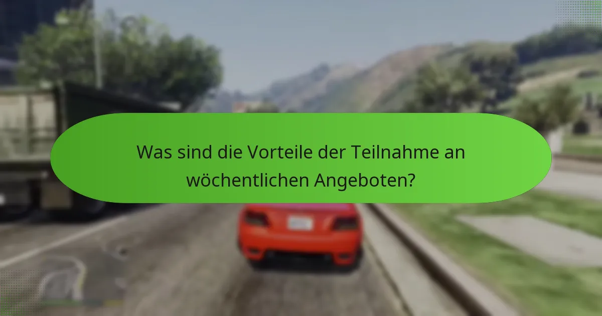 Was sind die Vorteile der Teilnahme an wöchentlichen Angeboten?