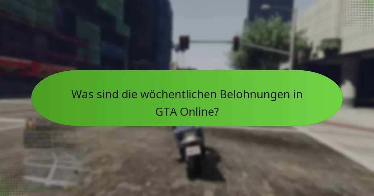 Welche Strategien können wöchentliche Belohnungen in GTA Online maximieren?