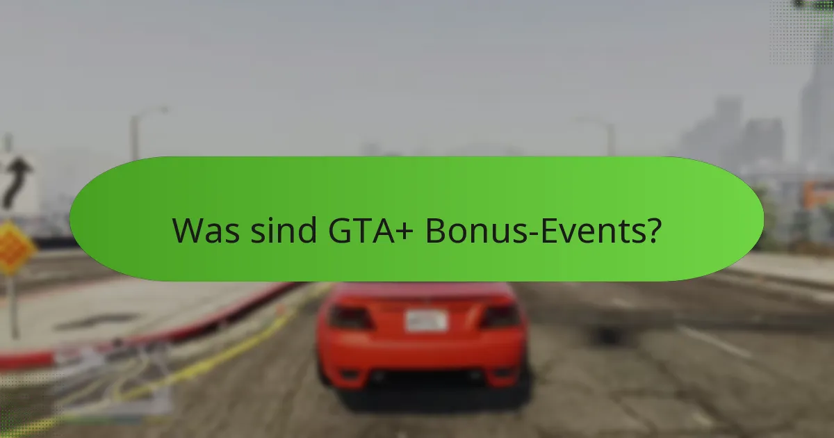 Welche einzigartigen Belohnungen können Spieler aus GTA+ Bonus-Events verdienen?