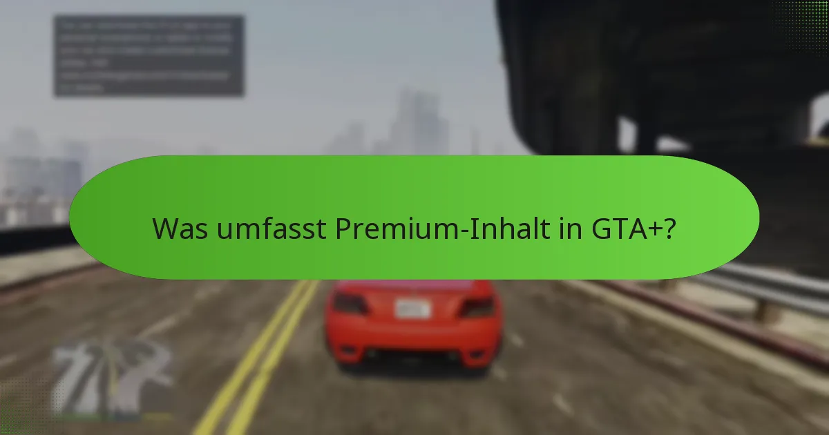 Was umfasst Premium-Inhalt in GTA+?