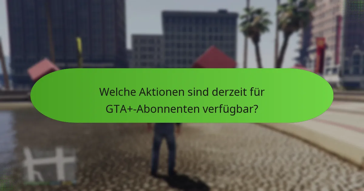 Welche speziellen Missionen sind in GTA+ enthalten?