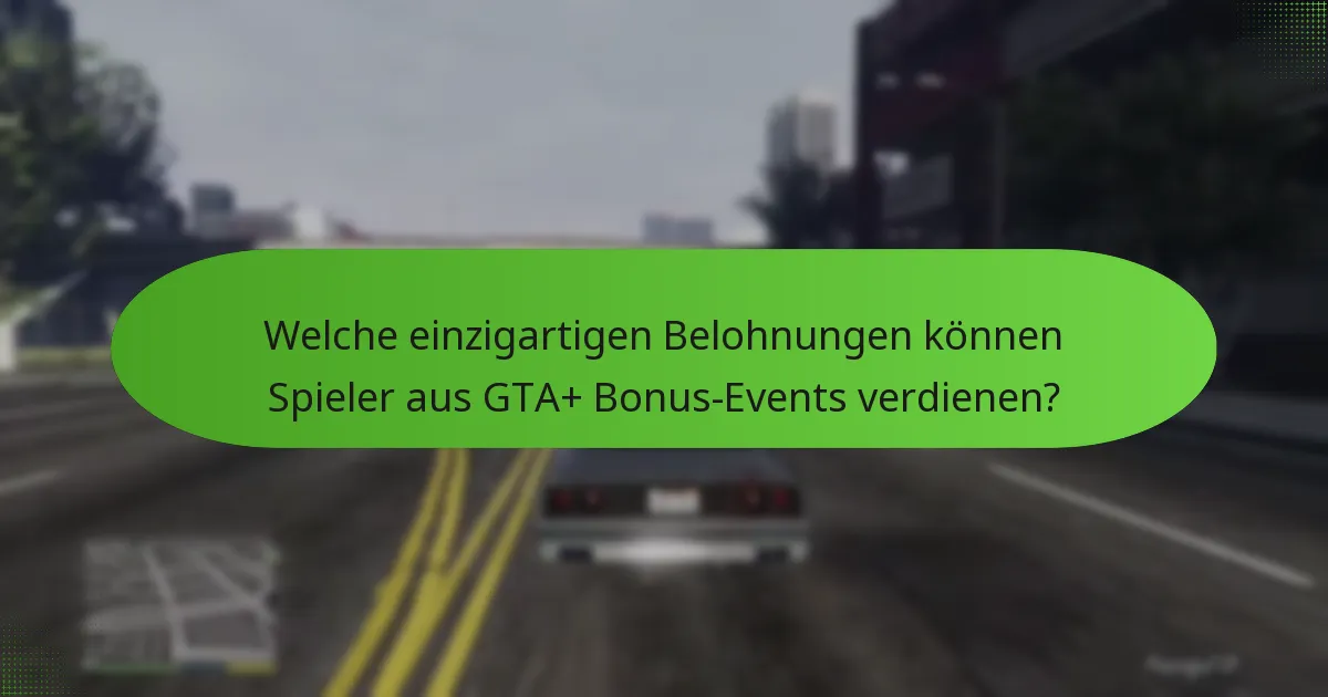 Wie erhöhen GTA+ Bonus-Events die In-Game-Einnahmen?