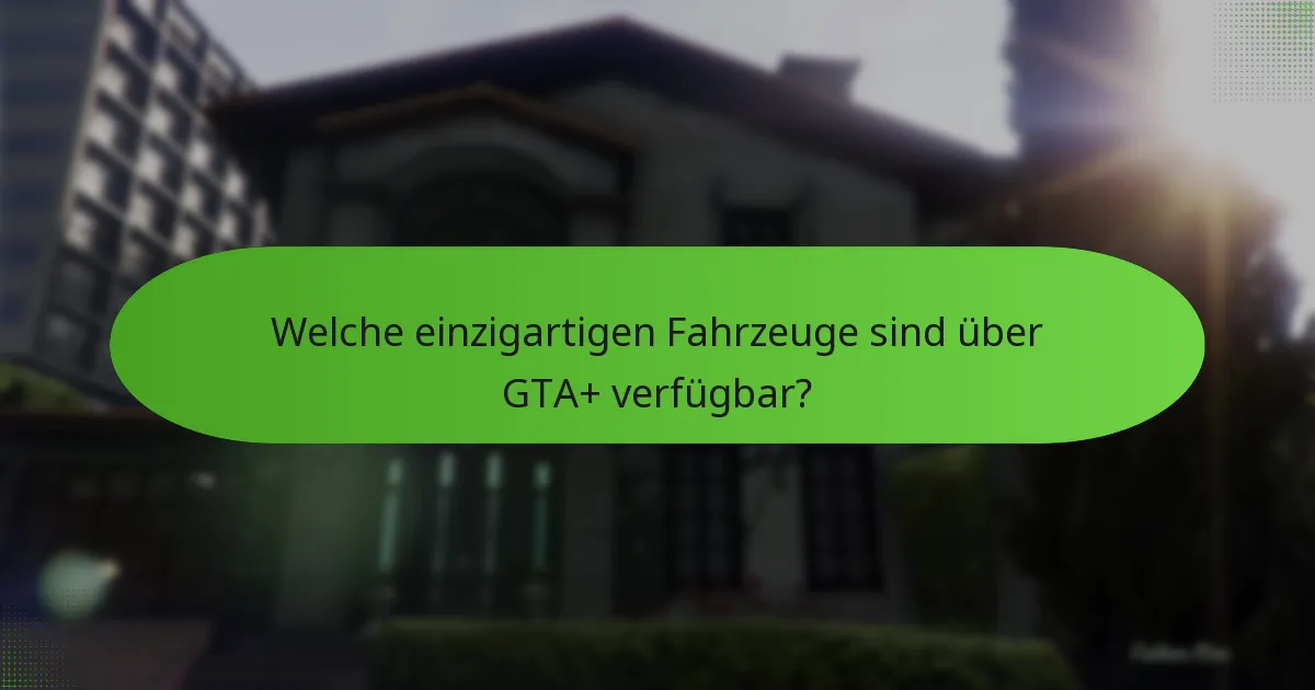 Wie vergleicht sich die Kosten von GTA+ mit seinen Vorteilen?