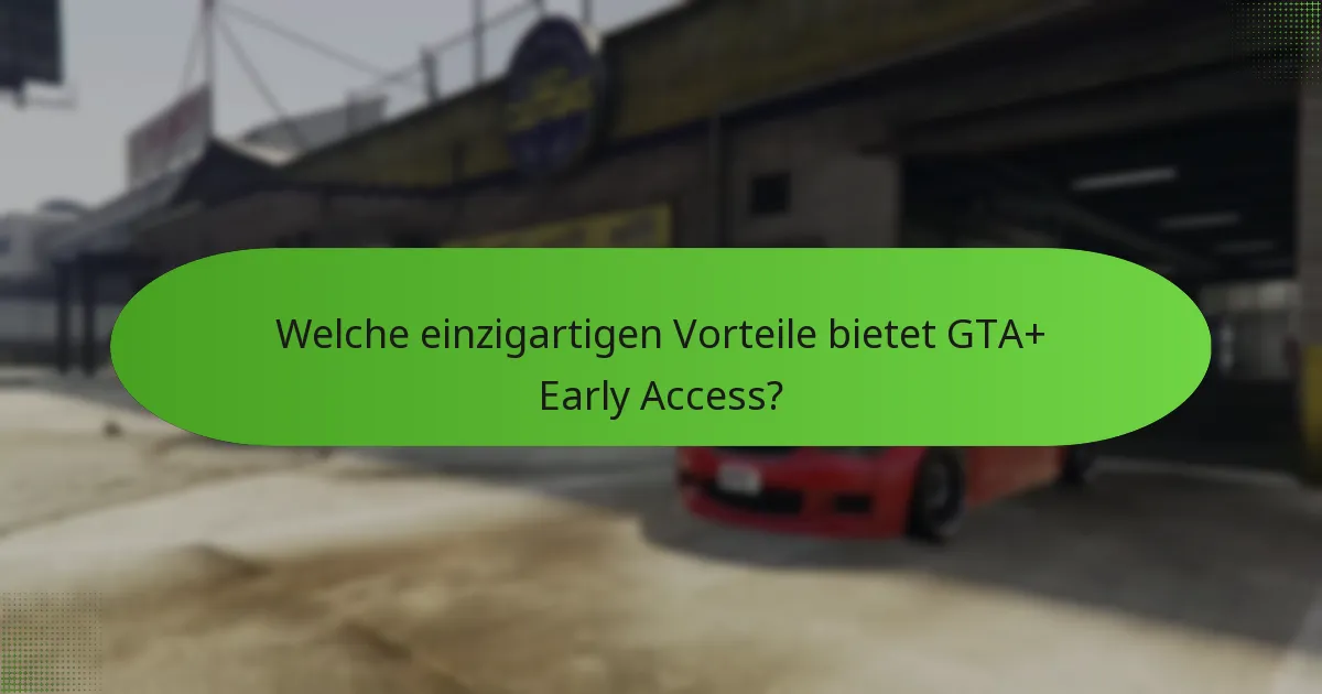 Welche speziellen Missionen sind in GTA+ Early Access enthalten?
