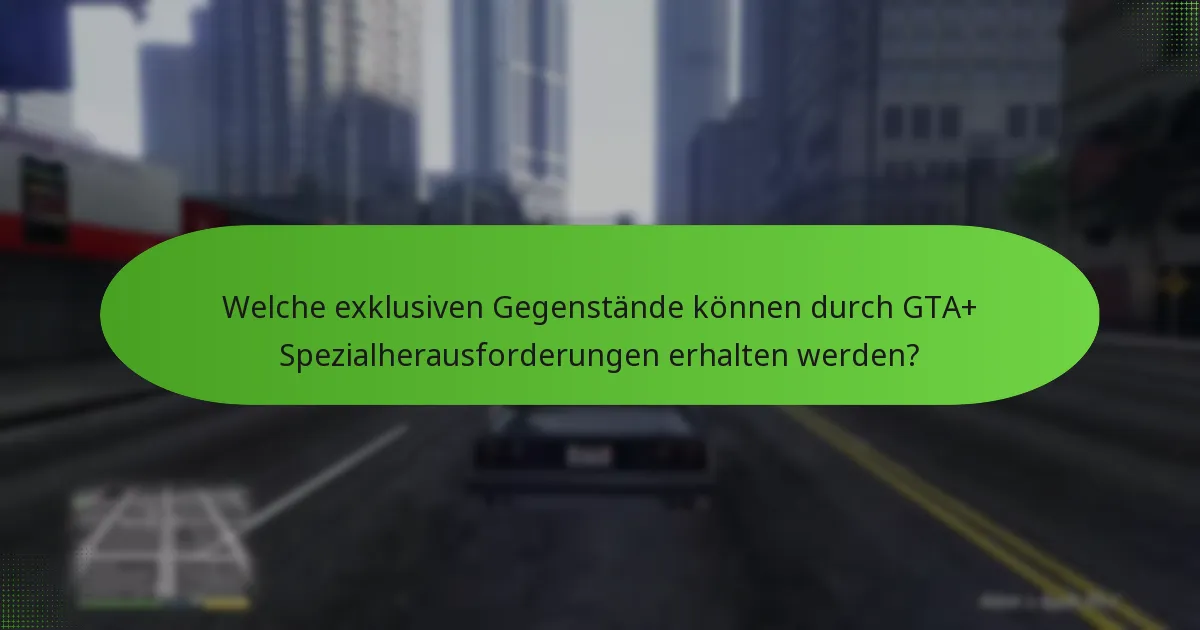 Welche Strategien können den Erfolg in GTA+ Spezialherausforderungen verbessern?