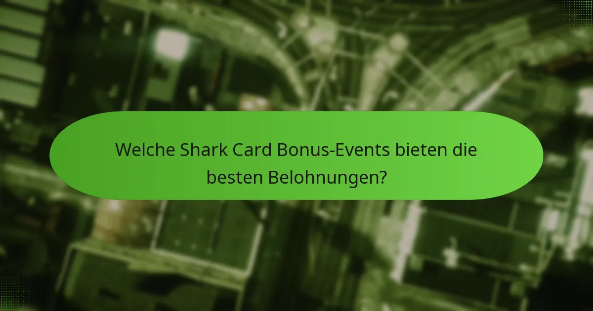Welche Shark Card Bonus-Events bieten die besten Belohnungen?