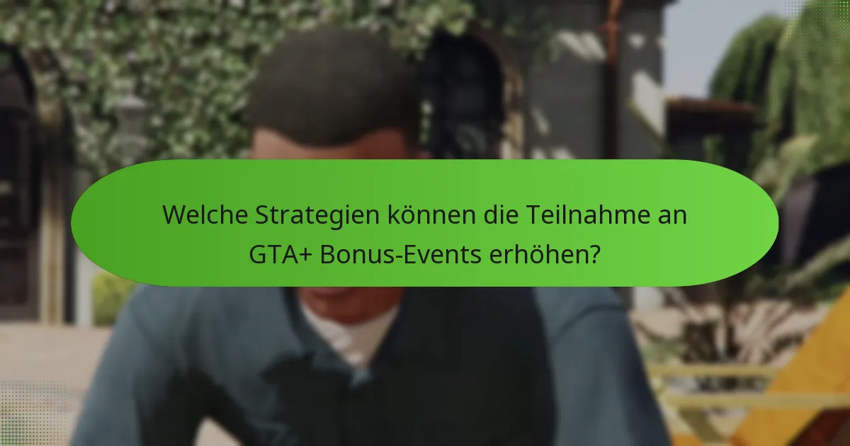 Wie vergleichen sich GTA+ Bonus-Events mit anderen In-Game-Aktivitäten?